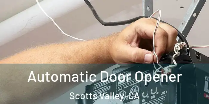 Automatic Door Opener Scotts Valley-CA