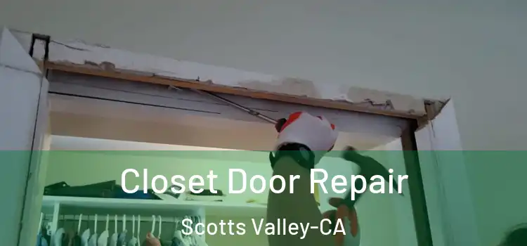  Closet Door Repair Scotts Valley-CA