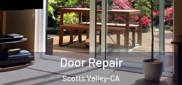  Door Repair Scotts Valley-CA