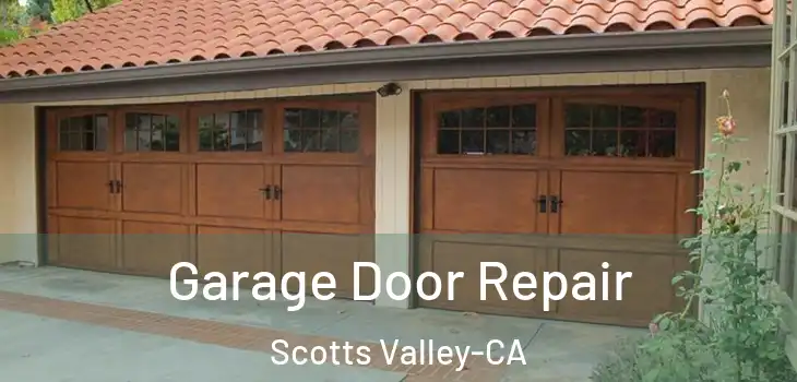 Garage Door Repair Scotts Valley-CA