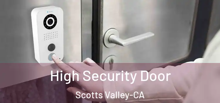  High Security Door Scotts Valley-CA