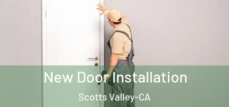 New Door Installation Scotts Valley-CA