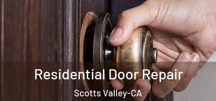  Residential Door Repair Scotts Valley-CA