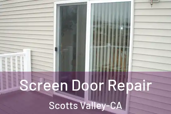  Screen Door Repair Scotts Valley-CA
