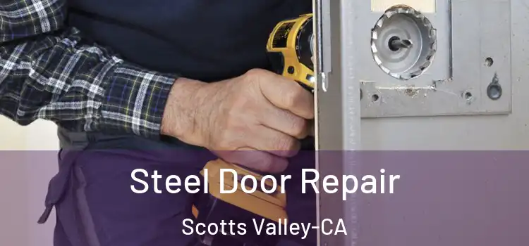 Steel Door Repair Scotts Valley-CA